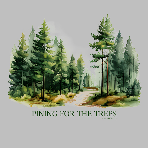 Pining for the Trees